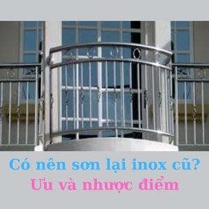 Có nên sơn lại inox cũ? Ưu và nhược điểm